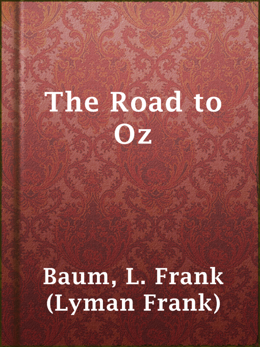 Title details for The Road to Oz by L. Frank (Lyman Frank) Baum - Wait list